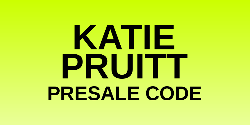 Katie Pruitt Presale Code