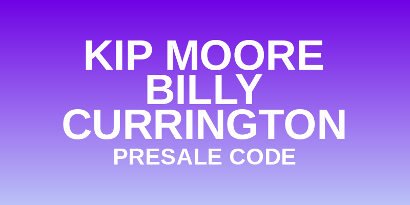 Kip Moore & Billy Currington Presale Code
