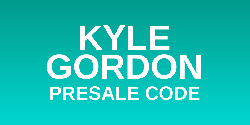 Kyle Gordon Presale Code