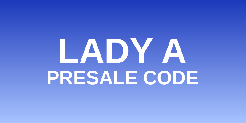 Lady A Presale Code