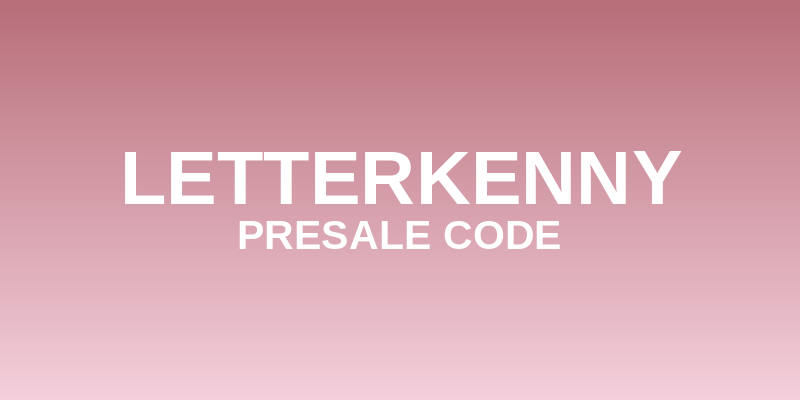 Letterkenny Presale Code