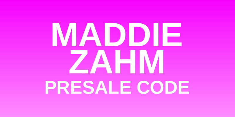 Maddie Zahm Presale Code