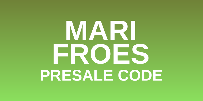 Mari Froes Presale Code