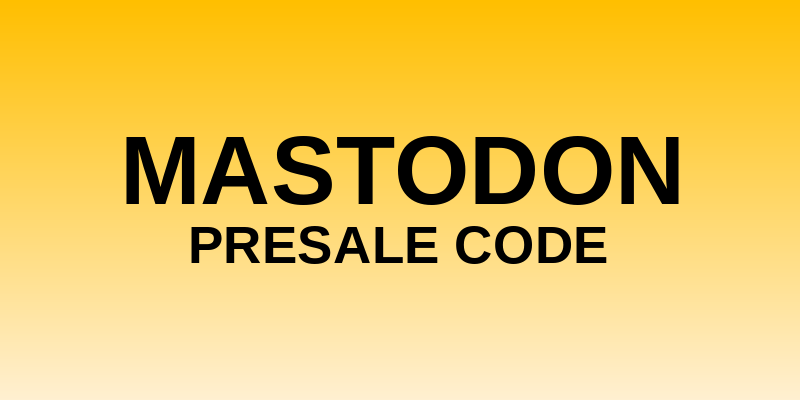 Mastodon Presale Code