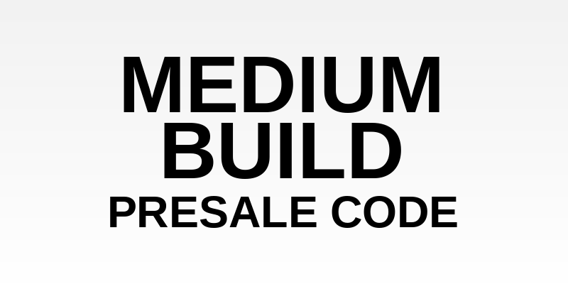Medium Build Presale Code