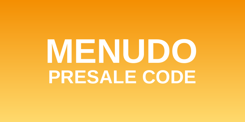 Menudo Presale Code