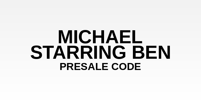 Michael Starring Ben Presale Code