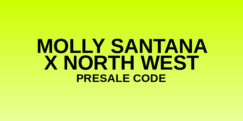 Molly Santana x North West Presale Code