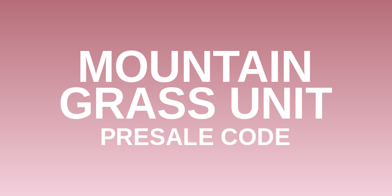 Mountain Grass Unit Presale Code