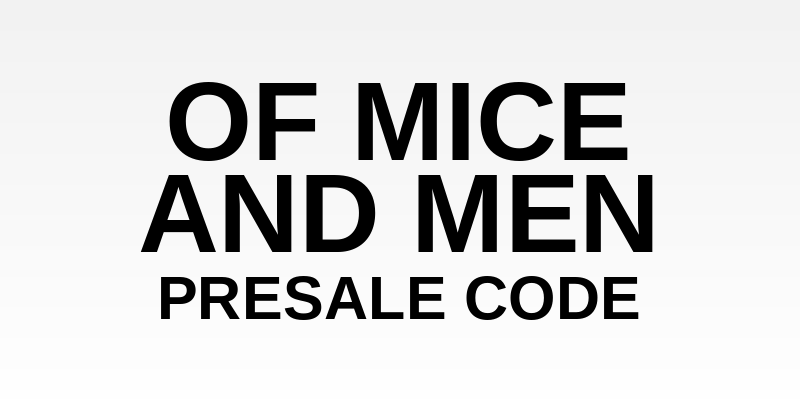 Of Mice and Men Presale Code