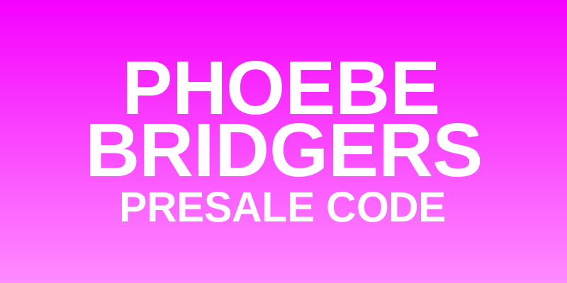 Phoebe Bridgers Presale Code
