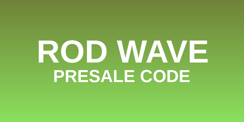 Rod Wave Presale Code