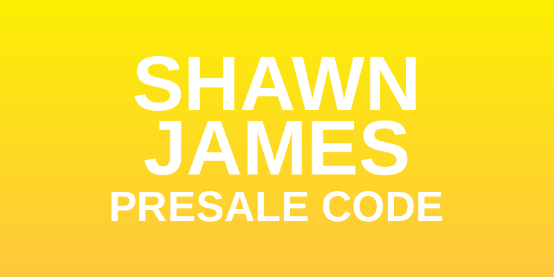 Shawn James Presale Code