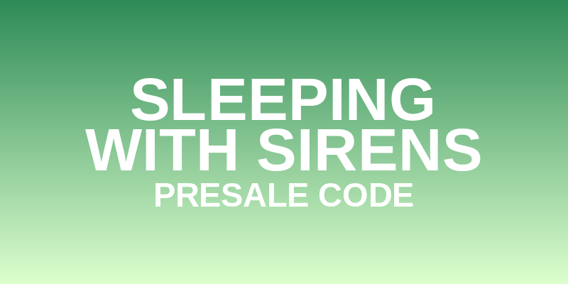 Sleeping With Sirens Presale Code