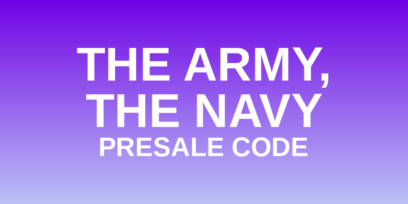 The Army, The Navy Presale Code