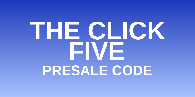 The Click Five Presale Code