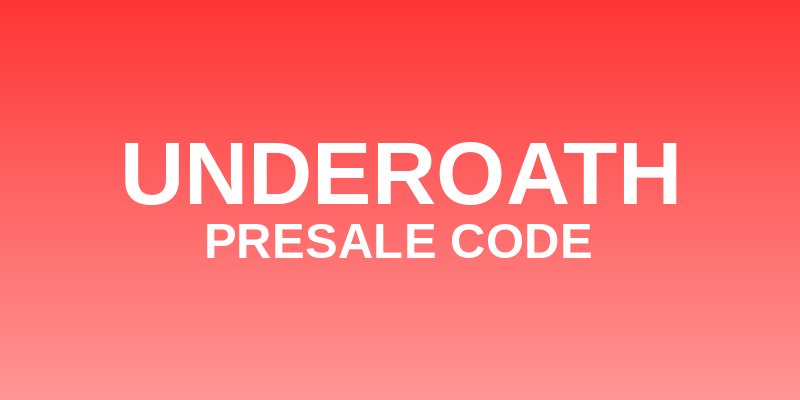 Underoath Presale Code
