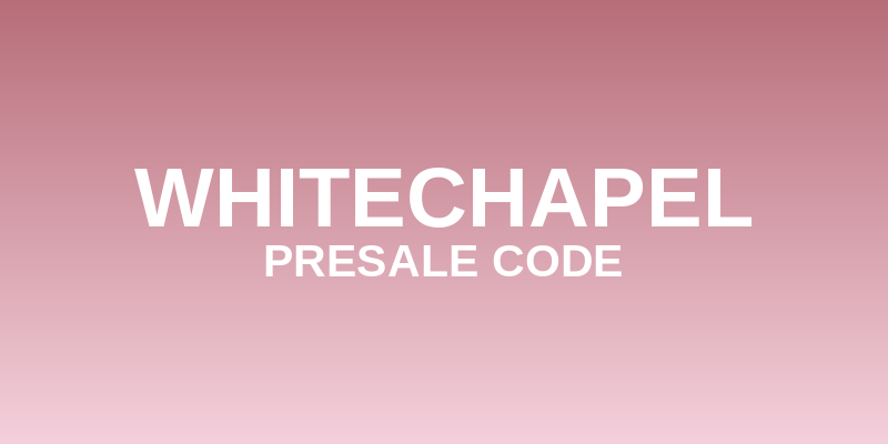 Whitechapel Presale Code