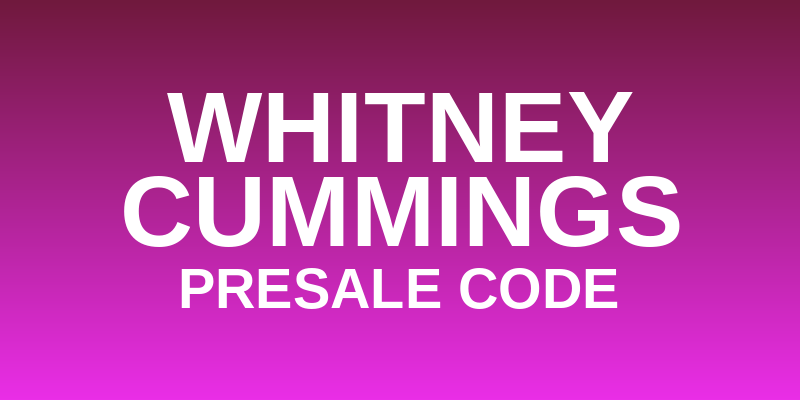 Whitney Cummings Presale Code