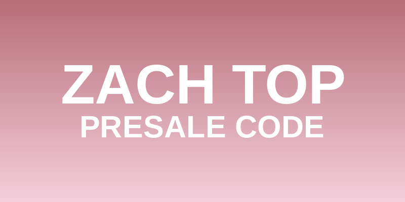 Zach Top Presale Code