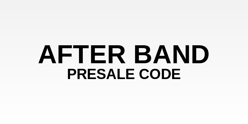 After Band Presale Code