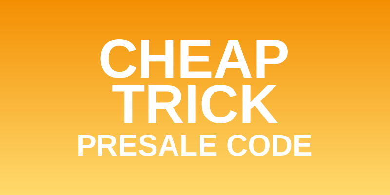 Cheap Trick Presale Code