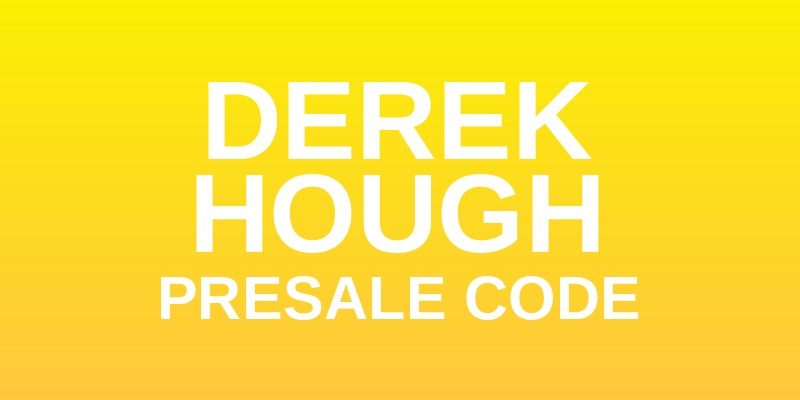 Derek Hough Presale Code