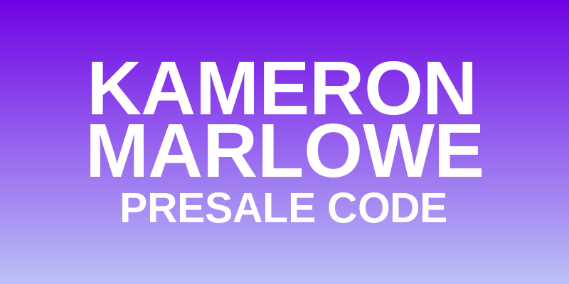 Kameron Marlowe Presale Code