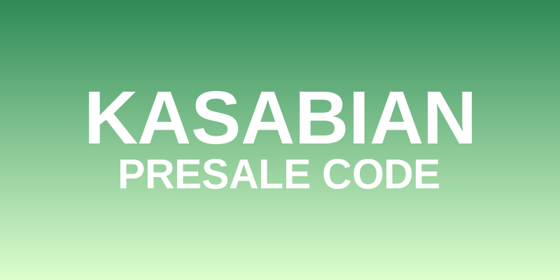 Kasabian Presale Code