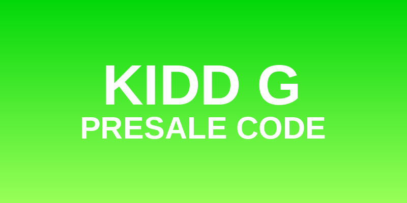 Kidd G Presale Code