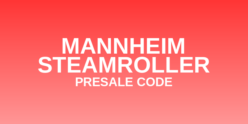 Mannheim Steamroller Presale Code