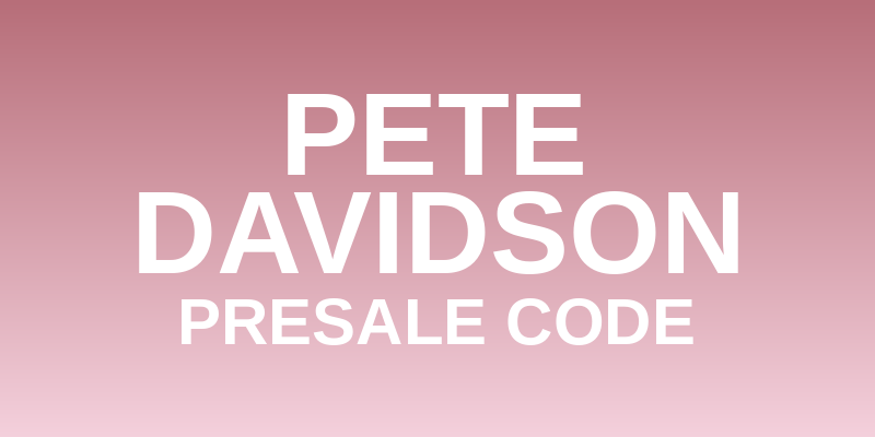 Pete Davidson Presale Code