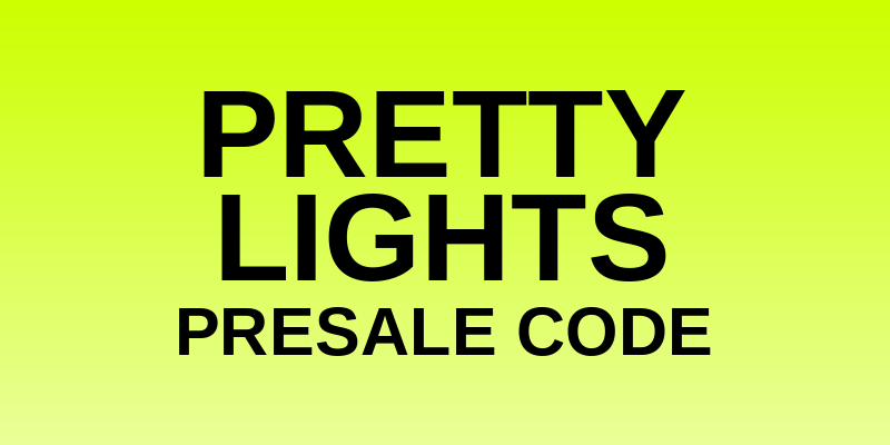 Pretty Lights Presale Code