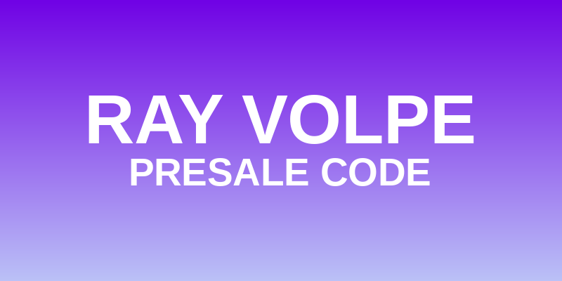 Ray Volpe Presale Code