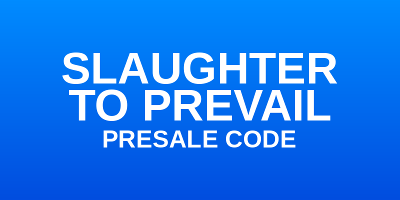 Slaughter To Prevail Presale Code