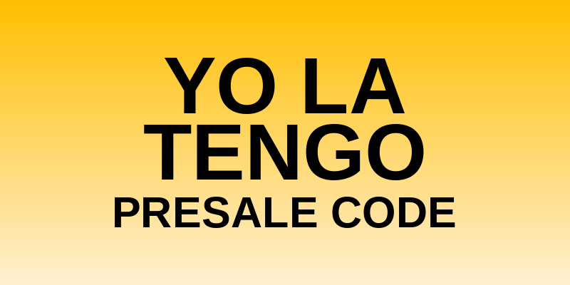 Yo La Tengo Presale Code
