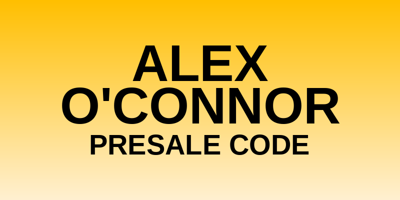 Alex O'Connor Presale Code