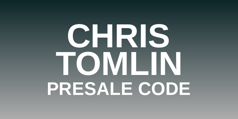 Chris Tomlin Presale Code