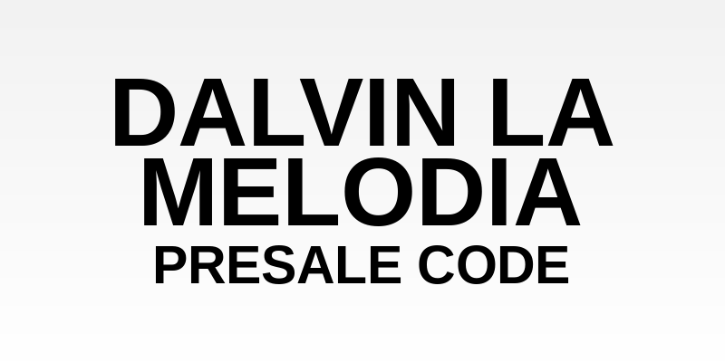 Dalvin La Melodia Presale Code