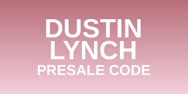 Dustin Lynch Presale Code