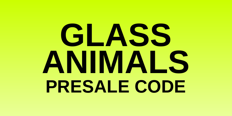Glass Animals Presale Code