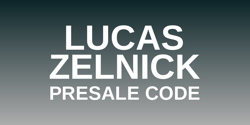 Lucas Zelnick Presale Code
