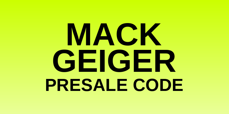 Mack Geiger Presale Code