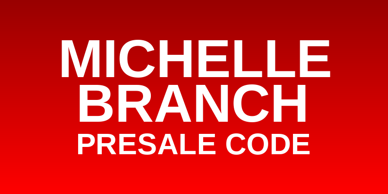 Michelle Branch Presale Code