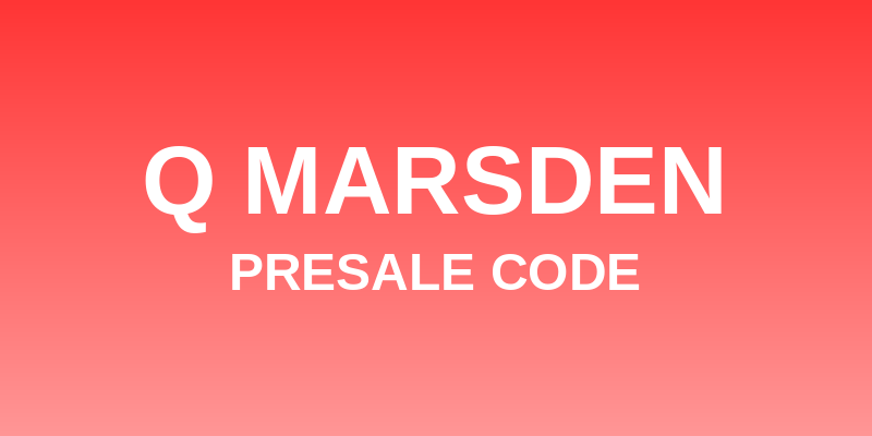 Q Marsden Presale Code