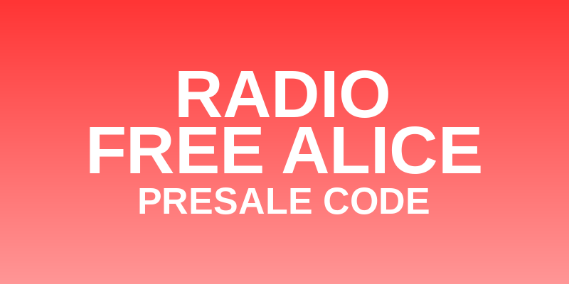 Radio Free Alice Presale Code