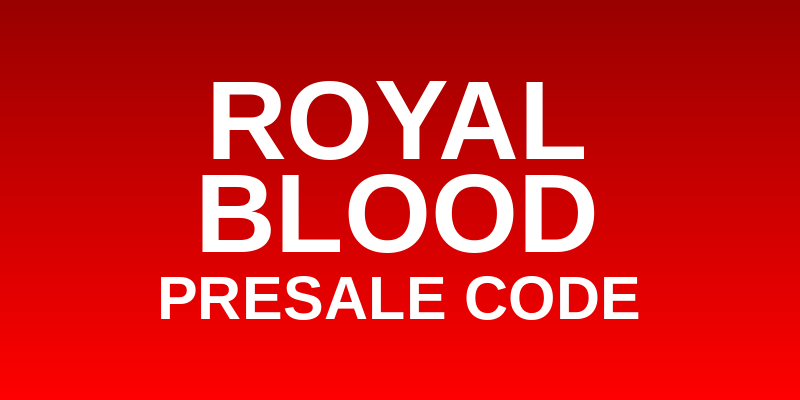 Royal Blood Presale Code
