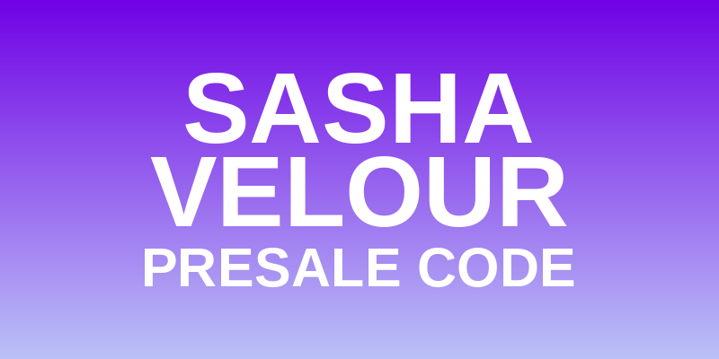 Sasha Velour Presale Code