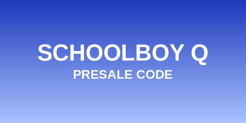 ScHoolboy Q Presale Code