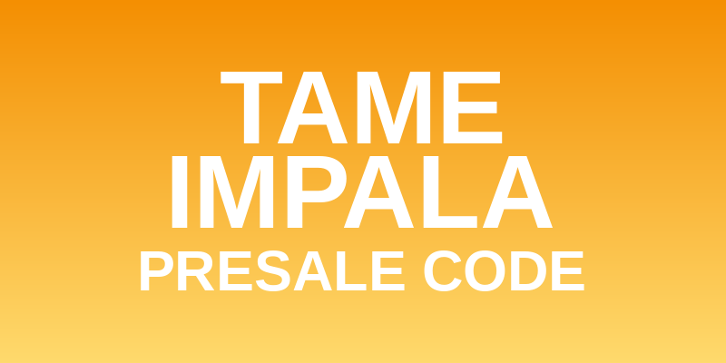 Tame Impala Presale Code